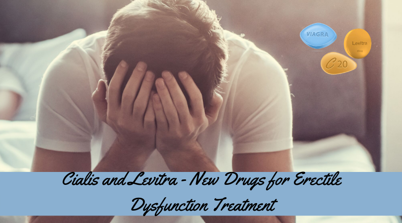 Cialis and Levitra - New Drugs for Erectile Dysfunction Treatment